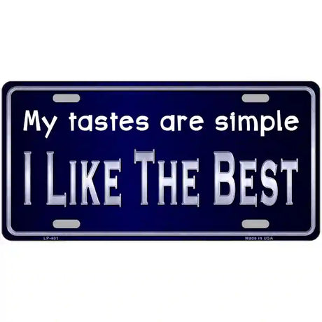 My Tastes Are Simple Metal Novelty License Plate 24" x 12" (LLP)