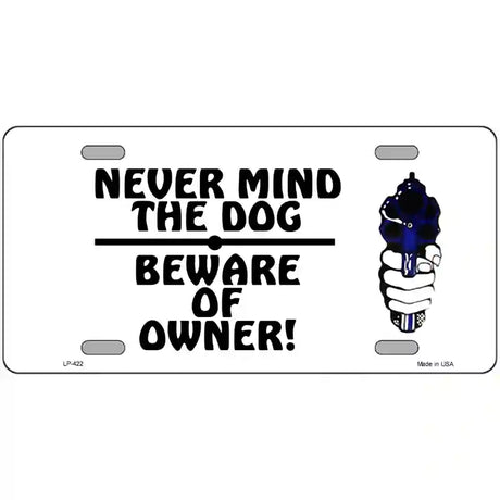 Never Mind Dog Beware Owner Metal Novelty License Plate 24" x 12" (LLP)