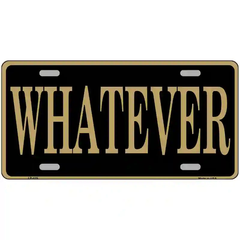 Whatever Metal Novelty License Plate 24" x 12" (LLP)