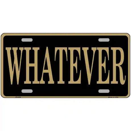 Whatever Metal Novelty License Plate 24" x 12" (LLP)