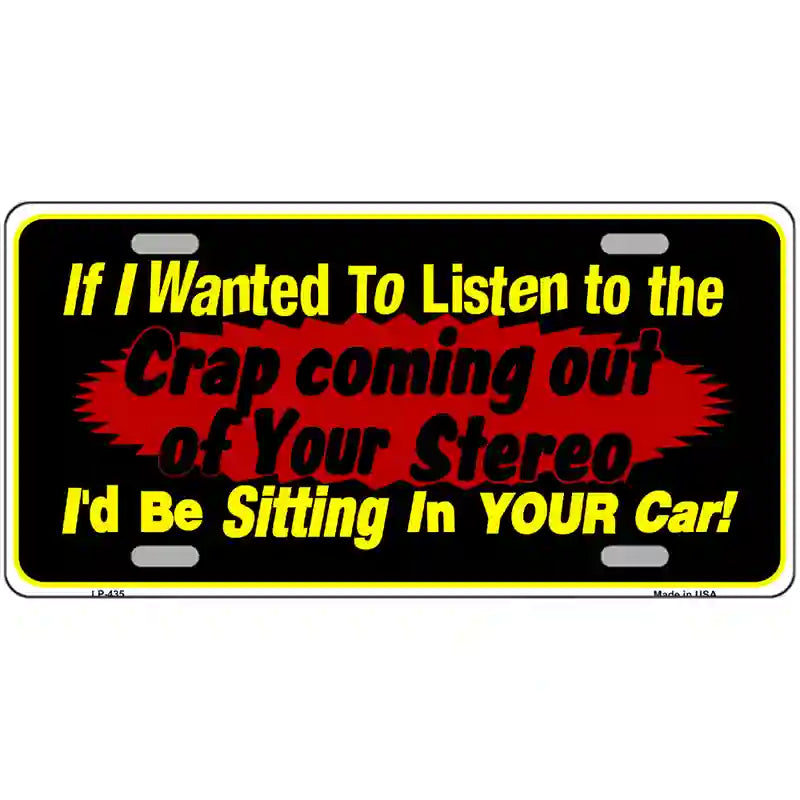 The Crap From Your Stereo Metal Novelty License Plate 24" x 12" (LLP)