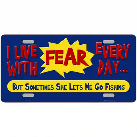 I Live With Fear Metal Novelty License Plate 24" x 12" (LLP)