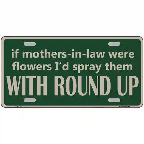 If Mother In Laws Were Weeds Metal Novelty License Plate 24" x 12" (LLP)