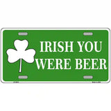 Irish You Were Beer Metal Novelty License Plate 24" x 12" (LLP)