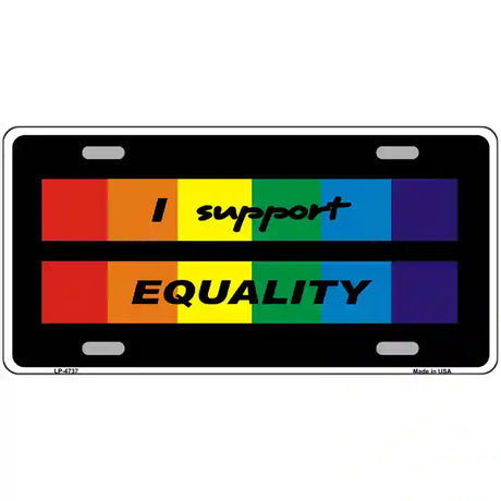 I Support Equality Metal Novelty License Plate 24" x 12" (LLP)