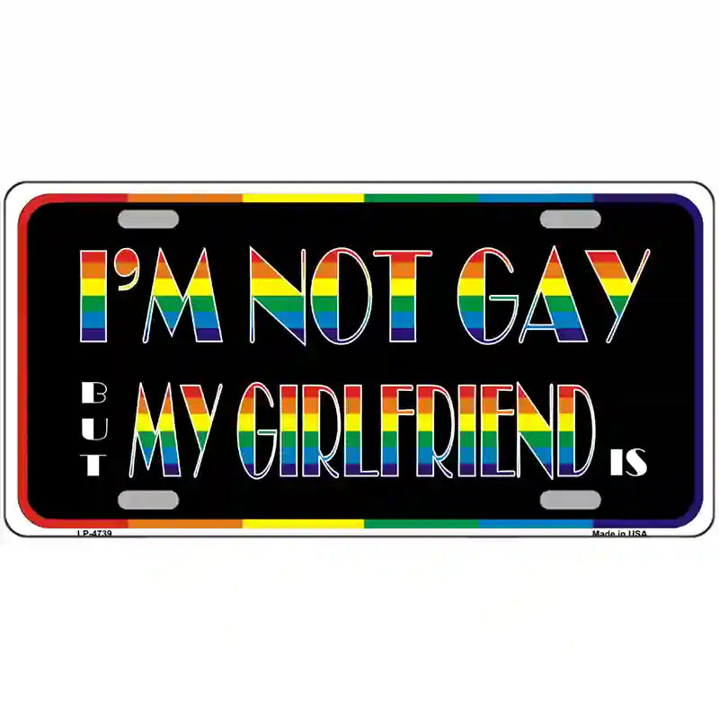 Im Not Gay But My Girlfriend Is Metal Novelty License Plate 24" x 12" (LLP)