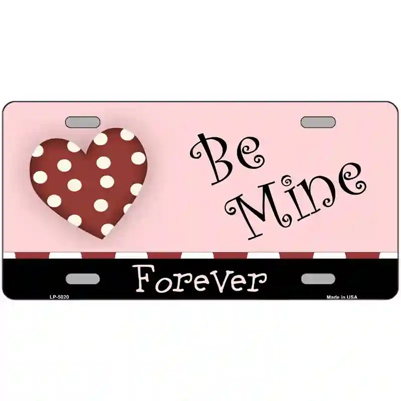 Be Mine Forever Metal Novelty License Plate 24" x 12" (LLP)