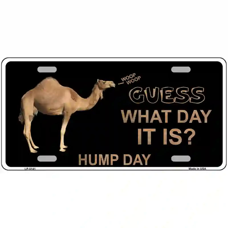 It Is Hump Day Metal Novelty License Plate 24" x 12" (LLP)