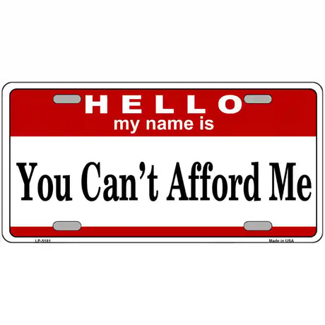 You Cant Afford Me Metal Novelty License Plate 24" x 12" (LLP)