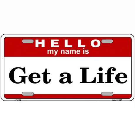 Get A Life Metal Novelty License Plate 24" x 12" (LLP)