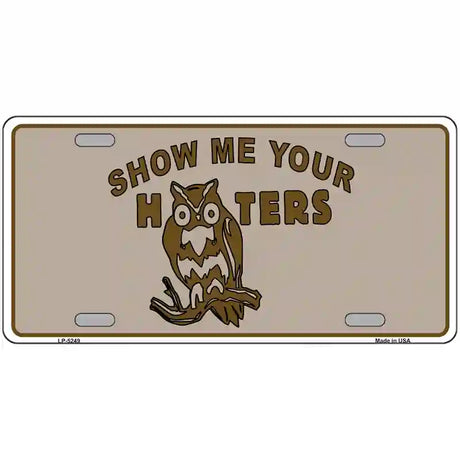 Show Me Your Hooters Novelty Metal License Plate 24" x 12" (LLP)