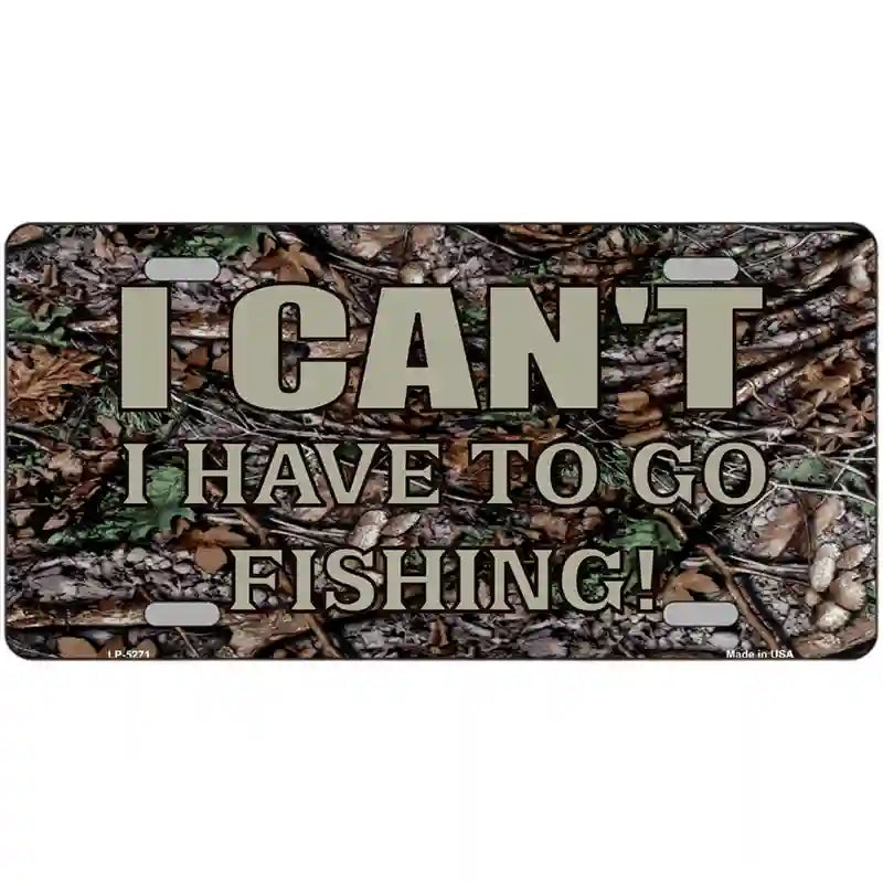 Have To Go Fishing Metal Novelty License Plate 24" x 12" (LLP)