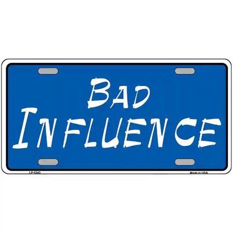 Bad Influence Novelty Metal License Plate 24" x 12" (LLP)