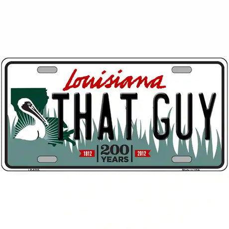 That Guy Louisiana Novelty Metal License Plate 24" x 12" (LLP)