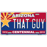 Arizona Centennial That Guy Novelty Metal License Plate 24" x 12" (LLP)