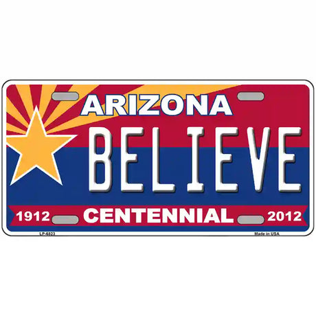 Arizona Centennial Believe Novelty Metal License Plate 24" x 12" (LLP)