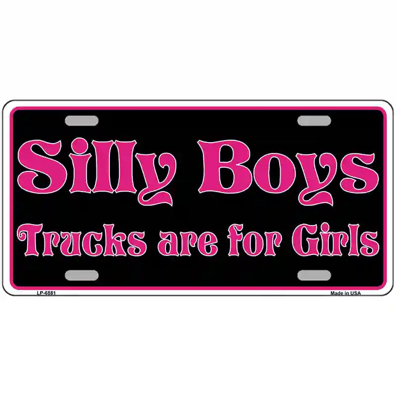 Silly Boys Trucks For Girls Novelty Metal License Plate 24" x 12" (LLP)