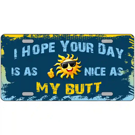 Hope Your Day Is Nice Novelty Metal License Plate 24" x 12" (LLP)