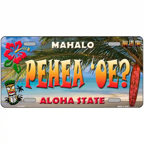 Pehea oe Hawaii State Novelty Metal License Plate 24" x 12" (LLP)