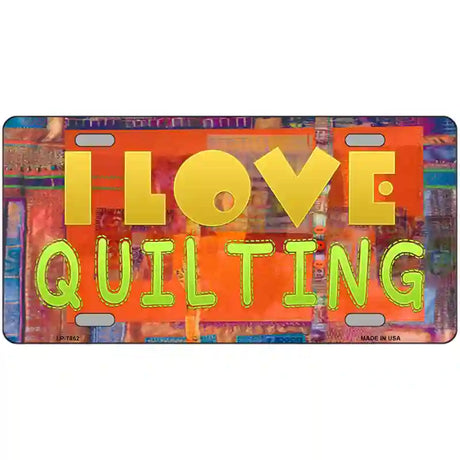 I Love Quilting Novelty Metal License Plate 24" x 12" (LLP)