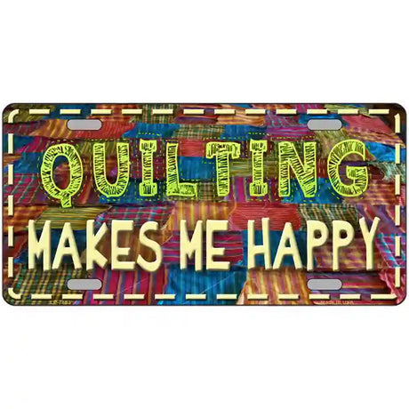 Quilting Makes Me Happy Novelty Metal License Plate 24" x 12" (LLP)