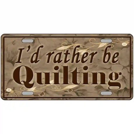 Id Rather Be Quilting Novelty Metal License Plate 24" x 12" (LLP)