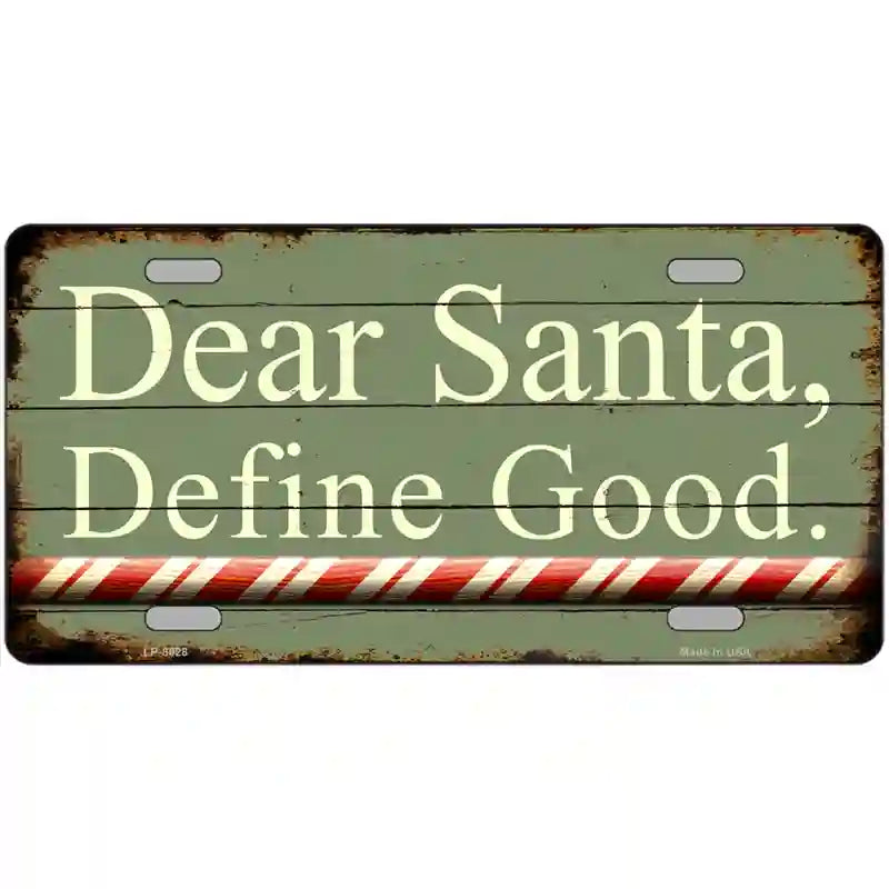 Dear Santa Define Good Novelty Metal License Plate 24" x 12" (LLP)