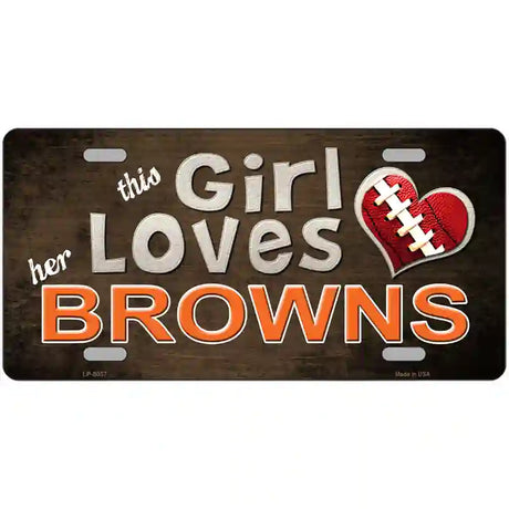 This Girl Loves Her Browns Novelty Metal License Plate 24" x 12" (LLP)