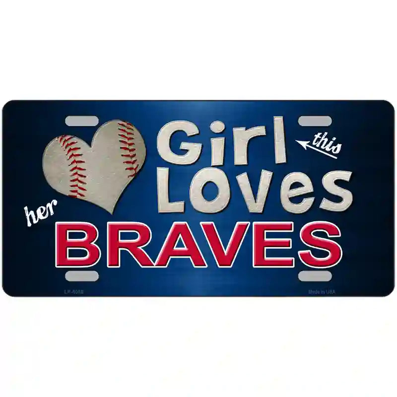 This Girl Loves Her Braves Novelty Metal License Plate 24" x 12" (LLP)