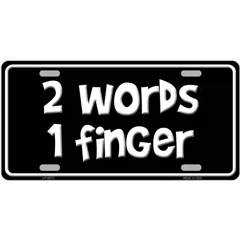 Two Words One Finger Novelty Metal License Plate 24" x 12" (LLP)