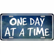 One Day At A Time Metal Novelty License Plate 24" x 12" (LLP)