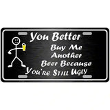 Buy Me Another Beer Metal Novelty License Plate 24" x 12" (LLP)