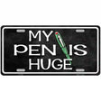 My Pen Is Huge Metal Novelty License Plate 24" x 12" (LLP)