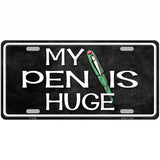 My Pen Is Huge Metal Novelty License Plate 24" x 12" (LLP)