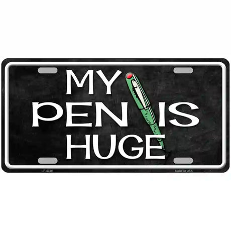 My Pen Is Huge Metal Novelty License Plate 24" x 12" (LLP)