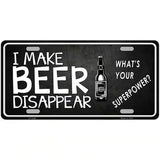 I Make Beer Disappear Metal Novelty License Plate 24" x 12" (LLP)