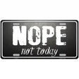 Nope Not Today Metal Novelty License Plate 24" x 12" (LLP)