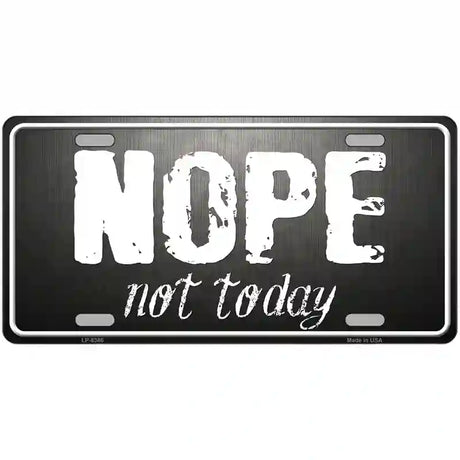 Nope Not Today Metal Novelty License Plate 24" x 12" (LLP)