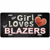 This Girl Loves Her Blazers Novelty Metal License Plate 24" x 12" (LLP)