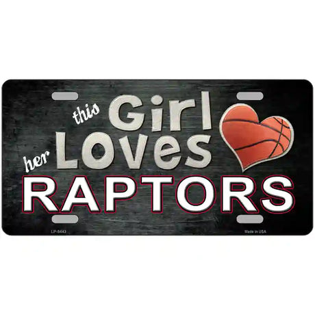 This Girl Loves Her Raptors Novelty Metal License Plate 24" x 12" (LLP)