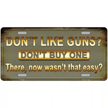 Dont Like Guns Metal Novelty License Plate 24" x 12" (LLP)