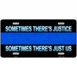 Sometimes Theres Justice Blue Line Metal Novelty License Plate 24" x 12" (LLP)