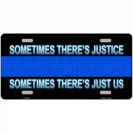 Sometimes Theres Justice Blue Line Metal Novelty License Plate 24" x 12" (LLP)