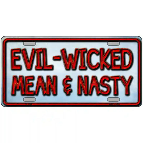 Evil Wicked Mean & Nasty Metal Novelty License Plate 24" x 12" (LLP)