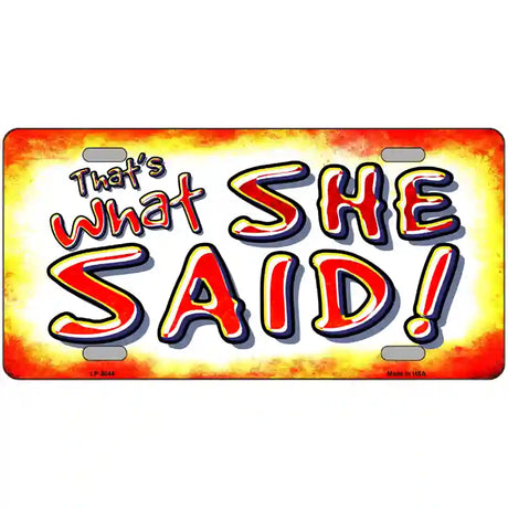 Thats What She Said Metal Novelty License Plate 24" x 12" (LLP)