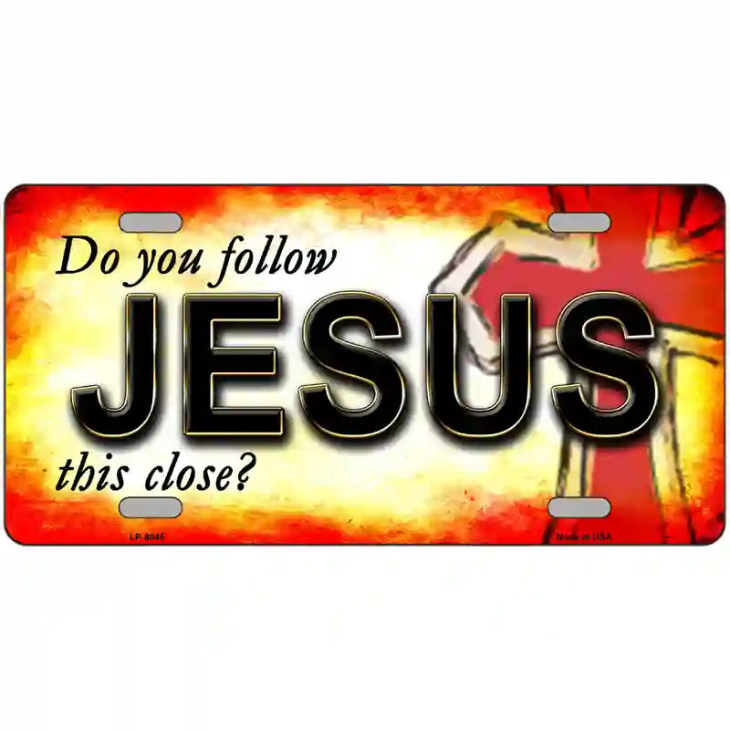 Do You Follow Jesus Metal Novelty License Plate 24" x 12" (LLP)