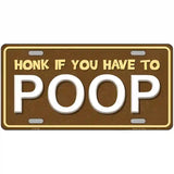 Honk If You Have To Poop Metal Novelty License Plate 24" x 12" (LLP)