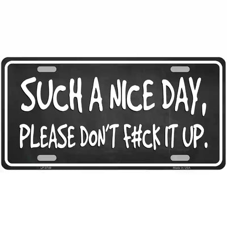 Such A Nice Day Metal Novelty License Plate 24" x 12" (LLP)