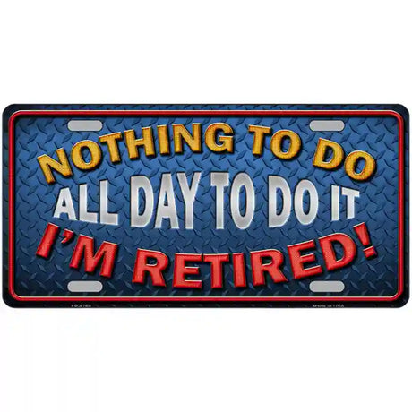 Nothing To Do Metal Novelty License Plate 24" x 12" (LLP)