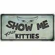 Show Me Your Kitties Metal Novelty License Plate 24" x 12" (LLP)